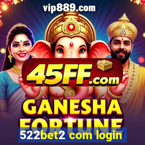 522bet2 com login